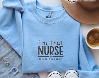 Bordado Soy esa enfermera que te contaron sobre sudadera, suéter de enfermera divertido, sudor de cita de enfermera divertida, suéter de vida de enfermera audaz