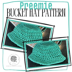 May include: A crochet pattern for a preemie bucket hat. The pattern is shown in two images, both featuring a teal green bucket hat.