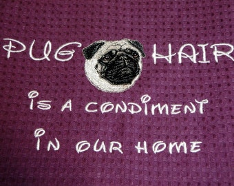 PUG HAIR  is a Condiment - Dish Towel  - PUG - Tea Towel - Several Breeds Available