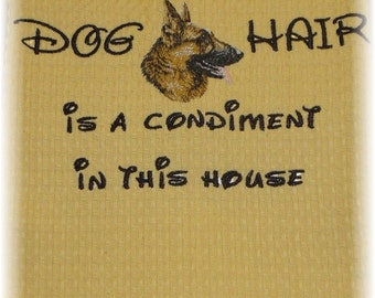 Dog Hair is a Condiment - Tea Towel - Pets - Dogs -German Shepherd - Many Breeds Available