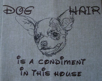 Dog Hair is a Condiment - Tea Towel - Kitchen Towel - Dish Towel - Home Decor - Chihuahua