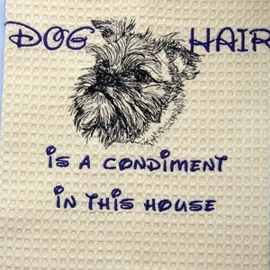 Dog Hair is a Condiment - Tea Towel - Kitchen Towel - Dish Towel - Home Decor - Brussels Griffon