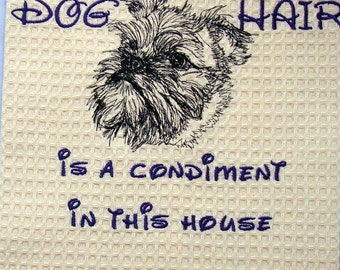 Dog Hair is a Condiment - Tea Towel - Kitchen Towel - Dish Towel - Home Decor - Brussels Griffon