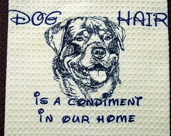 Dog Hair is a Condiment - Tea Towel - Kitchen Towel - Dish Towel - Home Decor -  Rottweiler or Choose your Breed