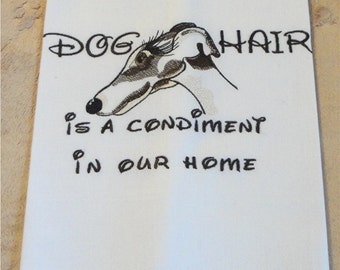 Dog Hair is a Condiment- Dish Towel  - IG - Greyhound - Whippet - Tea Towel - Several Breeds Available