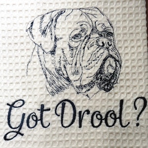 Got Drool? Mastiff - Rottie - BullDog - St Bernard - Newfie -  Embroidered Towel - Tea Towel - What's your favorite breed?