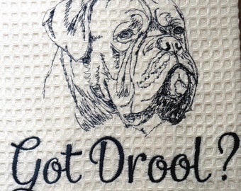 Got Drool? -  Newfie - Bulldog - Mastiff - Rottie - Embroidered Towel - Tea Towel - What's your favorite breed?