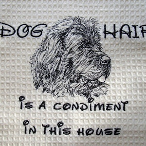 Newfoundland- Embroidered Towel -Dog Hair is a Condiment - Tea Towel - Kitchen Towel - Dish Towel - Home Decor