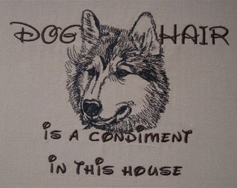 Embroidered Towel -Dog Hair is a Condiment - Tea Towel - Kitchen Towel - Dish Towel - Home Decor - Husky
