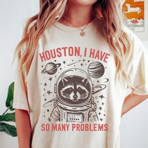 Houston, I Have So Many Problems PNG SVG, Trending Png, Sarcastic Svg, Funny Racoon Sayings PNG, Funny Shirt Design, Digitale Download