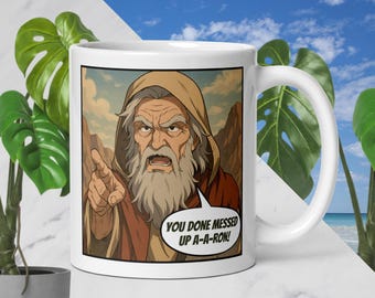 You Done Messed Up A-A-Ron Moses Rebuking Aaron Christian Mug | Christian Coffee Mug | Christian Meme