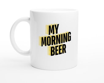 My Morning Beer Coffee Mug