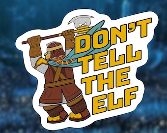 Lord of the Rings-sticker | "Don't Tell the Elf!" | Grappig Gimli-citaat