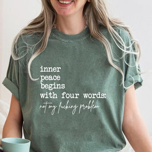 Inner Peace Begins With Four Words Shirt, Shirts With Sayings, Hilarious Joke, Funny Quotes For Women, Funny Gifts for Her, Best Friend