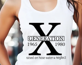 Gen X Tank, Generation X Tank, Raised on Hose Water and Neglect Nostalgia Shirt, 1980 Birthday Gift