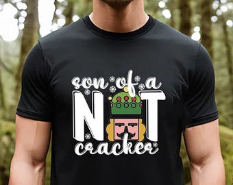 Son Of A Nutcracker Funny Christmas Shirt, Unisex Nutcracker Shirt
