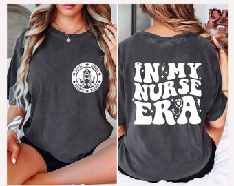 Comfort Colors Nurse Shirt, Nurse Life Shirt, In My Nurse Era Shirt, , Nurse Week, Nursing School Tee, Registered Nurse Shirt
