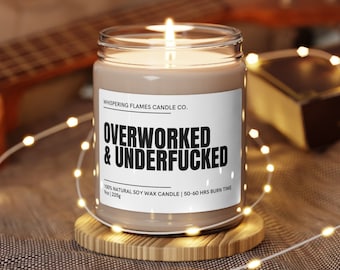 Overworked & Underfucked | Funny Candles | Soy Wax Candle | Valentines Gifts | Funny Gifts For Him | Funny Candle Label