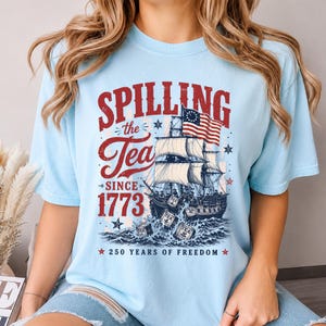 Spilling The Tea Since 1773 Shirt, Boston Tea Party 250th Anniversary Tee, America 250 Shirt, Patriotic Freedom T-Shirt, USA 1776 2026 Gift