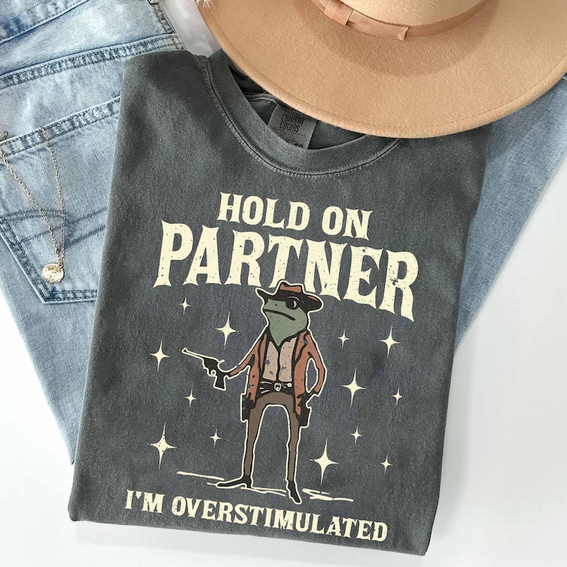 Hold On Partner Im Overstimulated Shirt