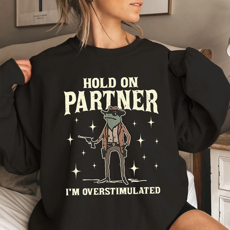Hold On Partner Im Overstimulated Shirt