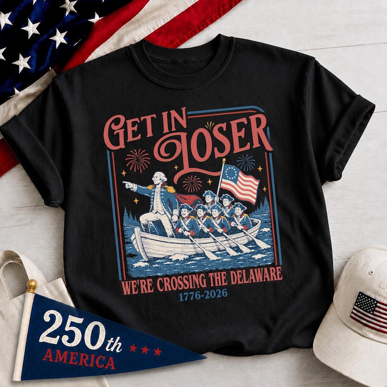 Get In Loser We're Crossing The Delaware Meme Shirt, Funny 4th Of July Shirt, Usa Independence Day, Revolutionary History Tee