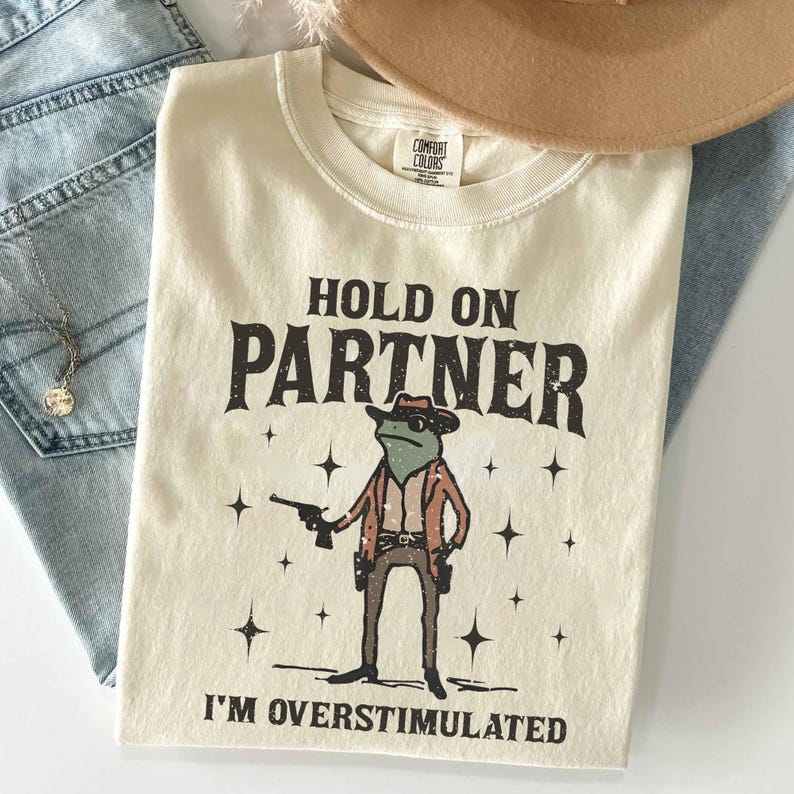 Hold On Partner Im Overstimulated Shirt