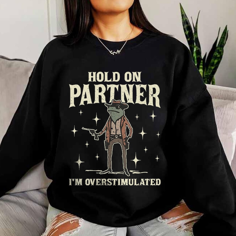 Hold On Partner Im Overstimulated Shirt