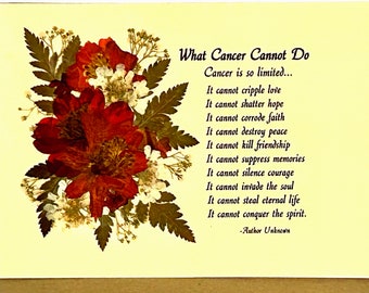 What Cancer cannot do verse, on Ivory Heavy Duty Stock Paper with Real Pressed Flowers that will fit in any 5 x 7 Retangular Frame