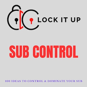 May include: A black and red logo with two interlocking padlocks and the text "LOCK IT UP SUB CONTROL" in red. Below the logo is the text "100 IDEAS TO CONTROL & DOMINATE YOUR SUB" in purple.