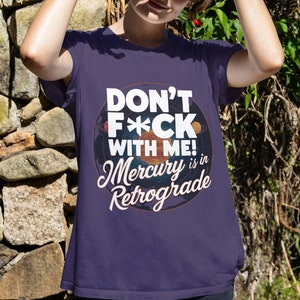 ¡No te metas conmigo! Mercurio está retrógrado, camisetas divertidas y atrevidas, camisetas divertidas y atrevidas, tienda de camisetas personalizadas, diseño de camisetas personalizadas, astrología