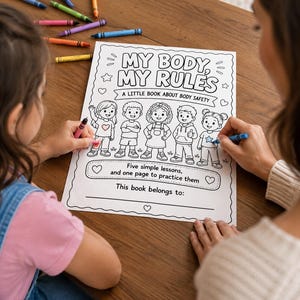 May include: A white coloring page titled MY BODY, MY RULES, A LITTLE BOOK ABOUT BODY SAFETY, featuring five illustrated children, text stating Five simple lessons, and one page to practice them, and a line for a name under This book belongs to.