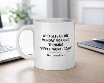 Funny Monday Mug – Work Week Coffee Cup – Relatable Office Gift – “Yippee! Work Today!” Quote – Humorous Ceramic Mug
