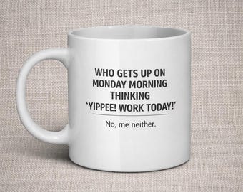 Funny Monday Mug – Work Week Coffee Cup – Relatable Office Gift – “Yippee! Work Today!” Quote – Humorous Ceramic Mug