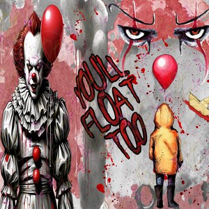 May include: A digital illustration of Pennywise the Dancing Clown from the movie "IT". The clown is wearing a red and white costume with a red balloon. The background is a red and gray watercolor wash with the text "YOU'LL FLOAT TOO" in black.