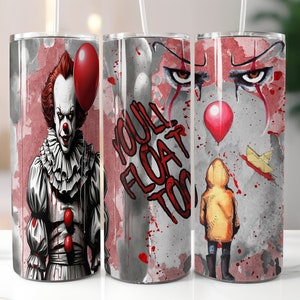 May include: Three stainless steel tumblers with a horror movie theme. The first tumbler features a close-up of Pennywise the clown from the movie "IT". The second tumbler has a red and white splatter pattern with the text "You'll Float Too". The third tumbler features a child in a yellow raincoat with a red balloon and a paper boat.