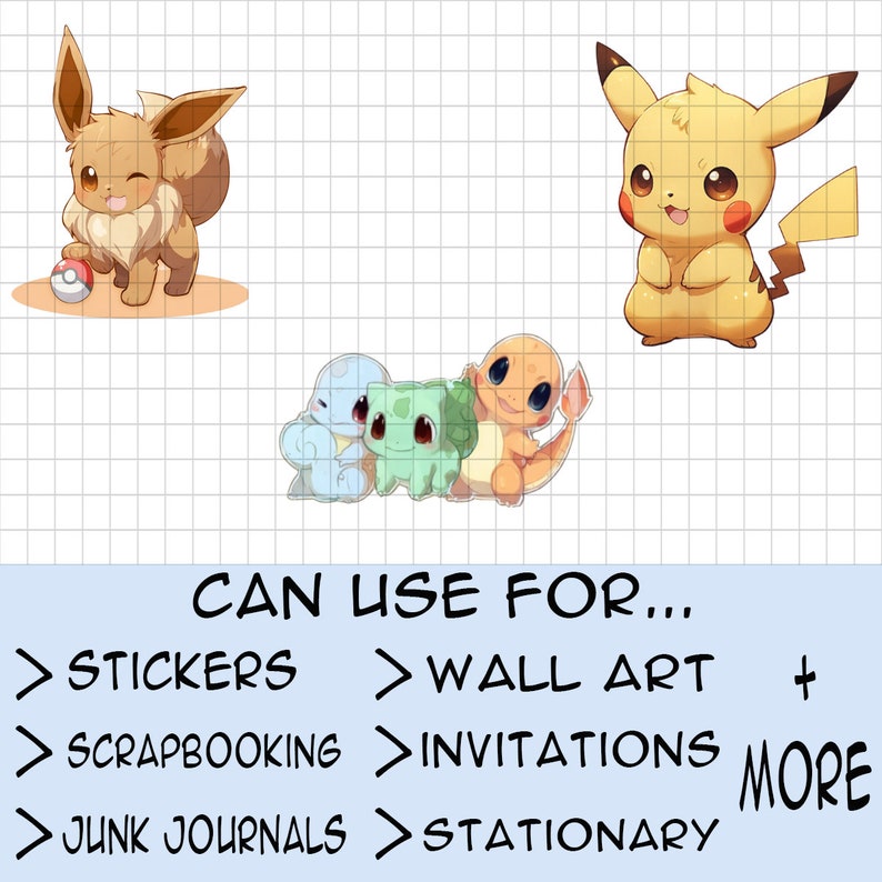 May include: Digital illustrations of popular cartoon characters, including Eevee, Pikachu, and a group of three other characters. The image also includes text that reads "CAN USE FOR... STICKERS, WALL ART, SCRAPBOOKING, INVITATIONS, JUNK JOURNALS, STATIONARY, MORE."