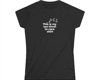 This is my too-tired-to-care shirt Shirt • Witty Graphic Tee