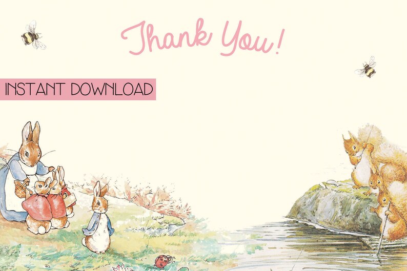 May include: A printable thank you card featuring illustrations of Peter Rabbit and his family, along with squirrels and bees. The card has a light yellow background with the text "Thank You!" in pink cursive and "INSTANT DOWNLOAD" in a pink rectangle.