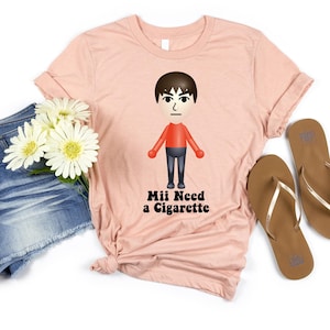Mii Need A Cigarette Retro Shirt, Unisex Shirt, Inappropriate Dank Meme Shirt, Weird Shirt, Funny Shirt, Offensive Humor, Gift for Birthday