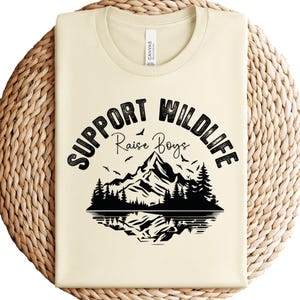 Support Wildlife Raise Boys Shirt, Funny Mom&#39;s Tee, Mom of Boys T-Shirt, Motherhood Tshirt, Boy Mama Club, Mother&#39;s Day Gift, Mom Life Shirt