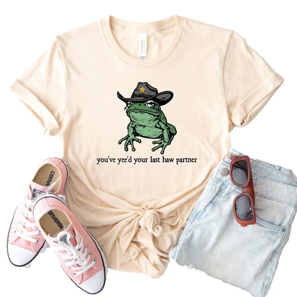 You Just Yee'd Your Last Haw Shirt. Cowboy Frog Meme T-shirt Gift Idea. Wild West Tshirt Present. Trendy Giddy Up Country Toad Lover Tee.
