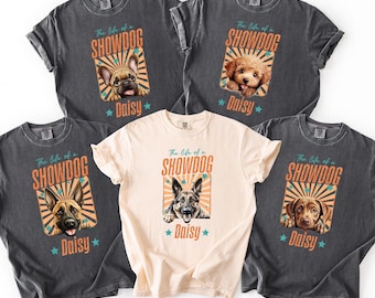 The Life of a Showdog Shirt, Custom Vintage Pet T-Shirt, Personalized Dog Sweatshirt,  Dog Owner Shirt