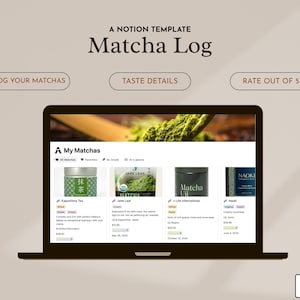 May include: A laptop screen displays a Notion template titled "Matcha Log." The screen shows a matcha log with options to log matchas, taste details, and rate out of five. The template is from Acquired Coffee.