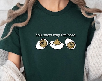 Funny Thanksgiving Deviled Eggs Shirt: You Know Why I'm Here