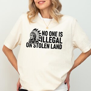 No One Is Illegal on Stolen Land Shirt, Immigration Shirt, Anti Racism Shirt, Native Americans Shirt, Activist Shirt, Human Rights