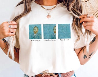 Funny Van Gogh T-shirt: Art Lover Gift Tee