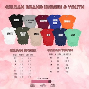 May include: A chart showing the size, width, and length measurements for Gildan unisex and youth t-shirts. The chart includes sizes XS, S, M, L, XL, 2XL, and 3XL. The chart also includes the colors: black, heather grey, maroon, royal blue, orange, white, military green, sand, red, navy, and mint.