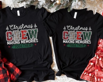 Christmas Crew Matching Shirt: Making Memories Together