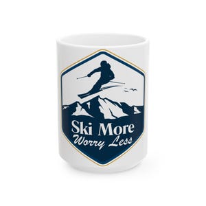 Ski Ceramic Mug, Coffee Cup For Skiers, Gift For Skier, Winter Sports Gift, Ski Themed Gift, Ski Mug, Ski Decor, Ski More, Worry Less